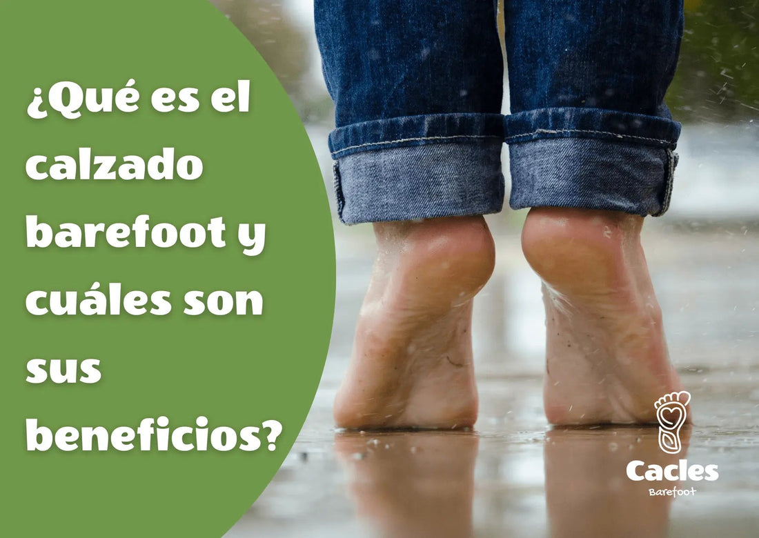 ¿Qué es el calzado barefoot y cuáles son sus beneficios? - Cacles Barefoot