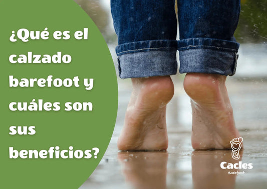 ¿Qué es el calzado barefoot y cuáles son sus beneficios? - Cacles Barefoot